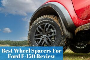 Read more about the article Best Wheel Spacers For Ford F150 | Reviews