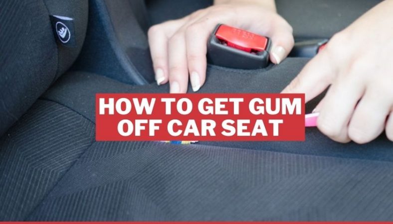 You are currently viewing How To Remove Gum From Car Seat? [Super Easy Ways]