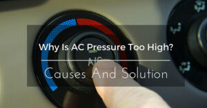 Read more about the article What To Do If Your Car AC Pressure Is Too High?